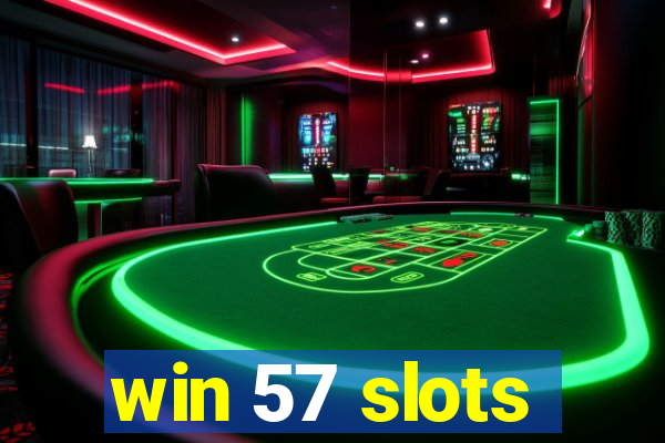 win 57 slots